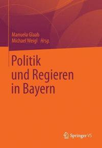bokomslag Politik und Regieren in Bayern