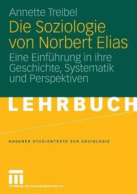 Annette Treibel - Die Soziologie von Norbert Elias, Häftad