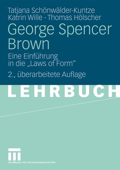 Tatjana Schönwälder-Kuntze, Katrin Wille, Thomas Hölscher - George Spencer Brown, Häftad