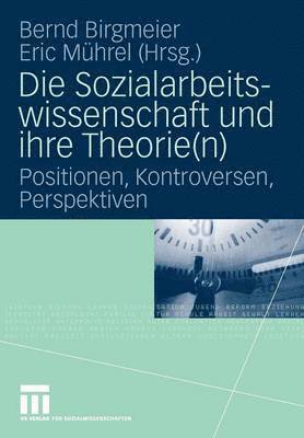 bokomslag Die Sozialarbeitswissenschaft und ihre Theorie(n)