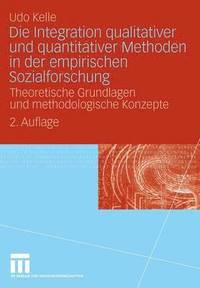 bokomslag Die Integration qualitativer und quantitativer Methoden in der empirischen Sozialforschung