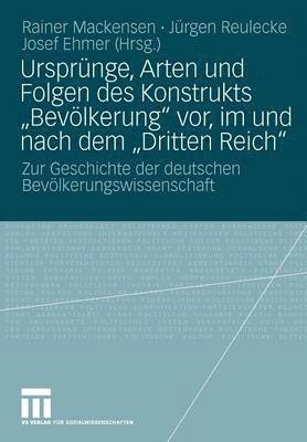 bokomslag Ursprnge, Arten und Folgen des Konstrukts &quot;Bevlkerung&quot; vor, im und nach dem &quot;Dritten Reich&quot;