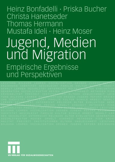 Heinz Bonfadelli, Priska Bucher, Christa Hanetseder, Thomas Hermann, Mustafa Ideli, Heinz Moser, Heinz Bonfadelli, Priska Bucher - Jugend, Medien und Migration, Häftad