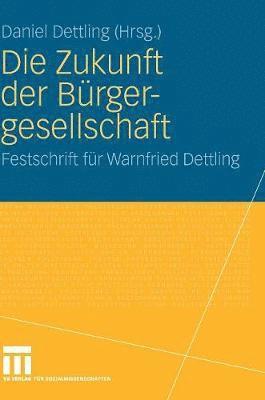 Daniel Dettling - Die Zukunft der Bürgergesellschaft, Inbunden