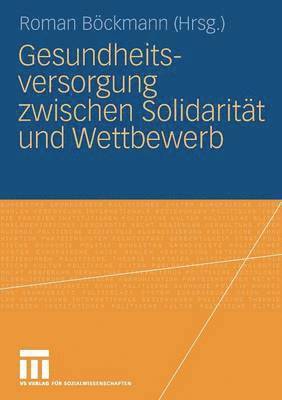 Gesundheitsversorgung zwischen Solidaritt und Wettbewerb 1