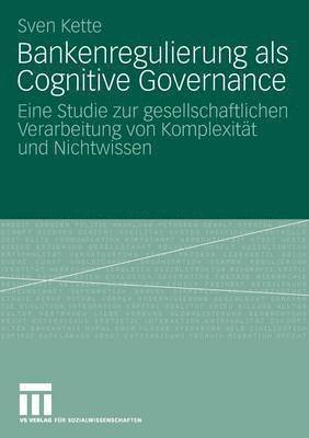 Bankenregulierung als Cognitive Governance 1