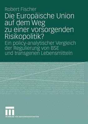bokomslag Die Europäische Union auf dem Weg zu einer vorsorgenden Risikopolitik?