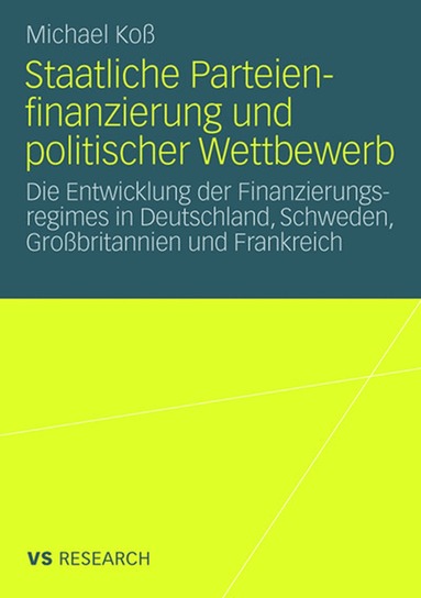 Michael Koß - Staatliche Parteienfinanzierung und politischer Wettbewerb, Häftad