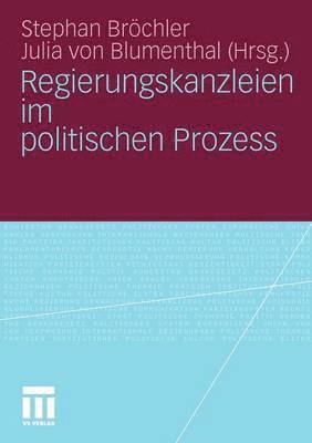 bokomslag Regierungskanzleien im politischen Prozess