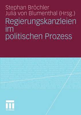 bokomslag Regierungskanzleien im politischen Prozess