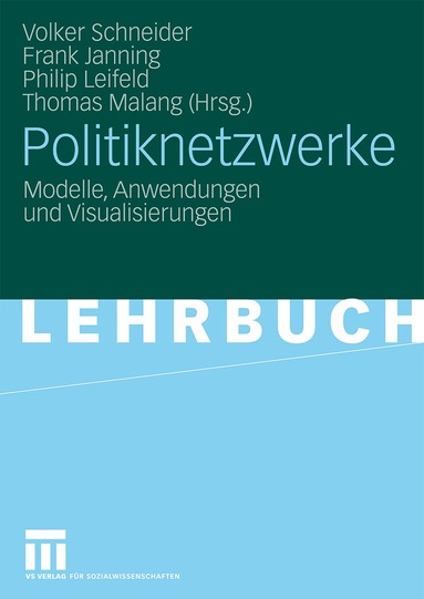 Volker Schneider, Frank Janning, Philip Leifeld, Thomas Malang - Politiknetzwerke, Häftad