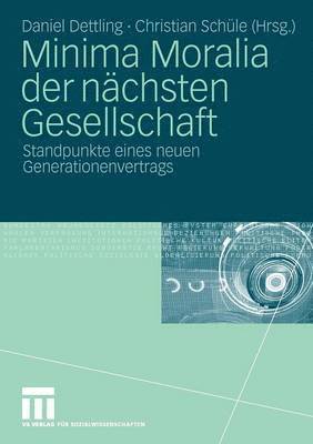 Daniel Dettling, Christian Schüle - Minima Moralia der nächsten Gesellschaft, Häftad