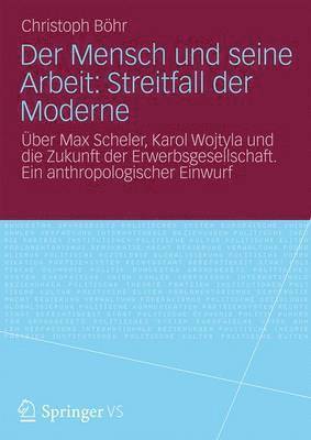 Christoph Böhr - Der Mensch und seine Arbeit: Streitfall der Moderne, Häftad