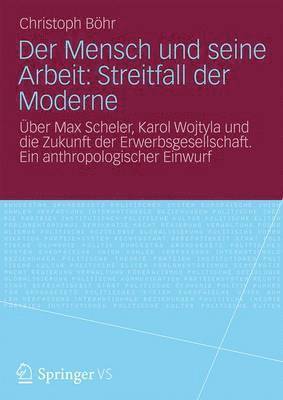 Der Mensch und seine Arbeit: Streitfall der Moderne 1