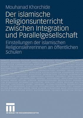 bokomslag Der islamische Religionsunterricht zwischen Integration und Parallelgesellschaft