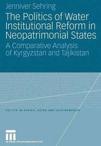 bokomslag The Politics of Water Institutional Reform in Neo-Patrimonial States