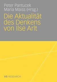 bokomslag Die Aktualitt des Denkens von Ilse Arlt