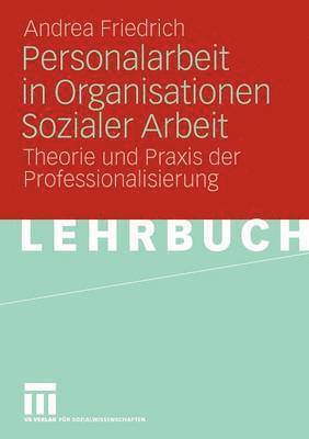 Personalarbeit in Organisationen Sozialer Arbeit