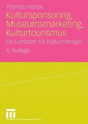 bokomslag Kultursponsoring, Museumsmarketing, Kulturtourismus