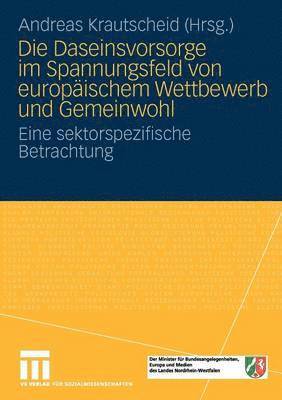 bokomslag Die Daseinsvorsorge im Spannungsfeld von europäischem Wettbewerb und Gemeinwohl
