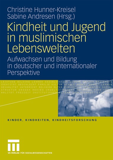 Christine Hunner-Kreisel, Sabine Andresen - Kindheit und Jugend in muslimischen Lebenswelten, Häftad