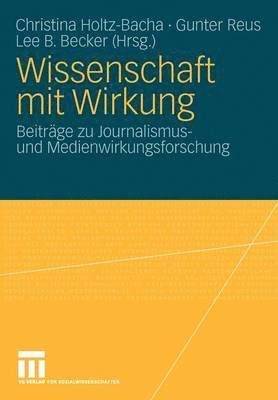 Christina Holtz-Bacha, Gunter Reus, Lee B. Becker - Wissenschaft mit Wirkung, Häftad
