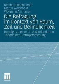 bokomslag Die Befragung im Kontext von Raum, Zeit und Befindlichkeit