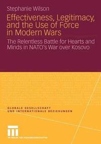 bokomslag Effectiveness, Legitimacy, and the Use of Force in Modern Wars