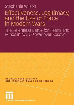 bokomslag Effectiveness, Legitimacy, and the Use of Force in Modern Wars