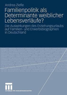 Andrea Ziefle - Familienpolitik als Determinante weiblicher Lebensverläufe?, Häftad