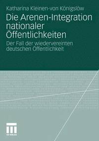 bokomslag Die Arenen-Integration nationaler ffentlichkeiten