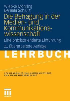 Wiebke Mohring, Daniela Schlutz - Die Befragung in Der Medien- Und Kommunikationswissenschaft: Eine Praxisorientierte Einführung, Häftad