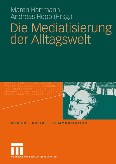 Maren Hartmann, Andreas Hepp - Die Mediatisierung der Alltagswelt, Häftad