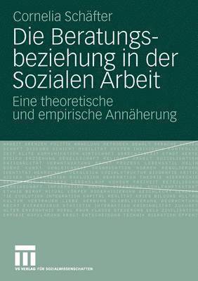Die Beratungsbeziehung in der Sozialen Arbeit 1