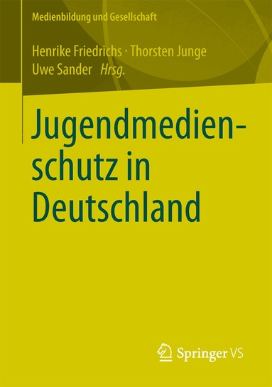 Henrike Friedrichs, Thorsten Junge, Uwe Sander - Jugendmedienschutz in Deutschland, Häftad