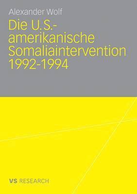 Die U.S.-amerikanische Somaliaintervention 1992-1994 1