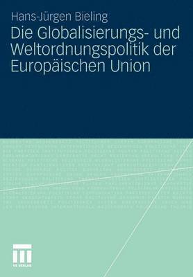 bokomslag Die Globalisierungs- und Weltordnungspolitik der Europischen Union