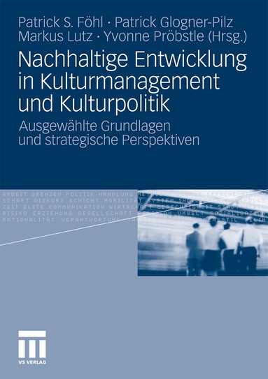 Patrick S. Föhl, Patrick Glogner-Pilz, Markus Lutz, Yvonne Pröbstle - Nachhaltige Entwicklung in Kulturmanagement und Kulturpolitik, Häftad