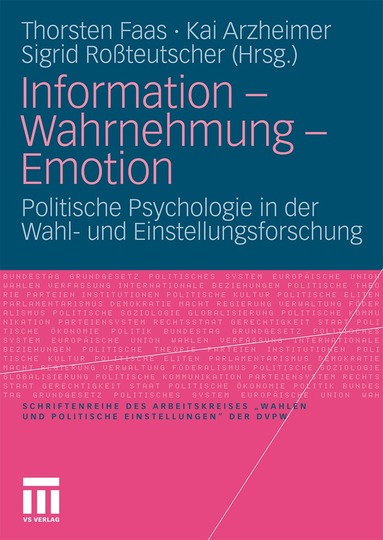 Thorsten Faas, Kai Arzheimer, Sigrid Roßteutscher - Information - Wahrnehmung - Emotion, Häftad