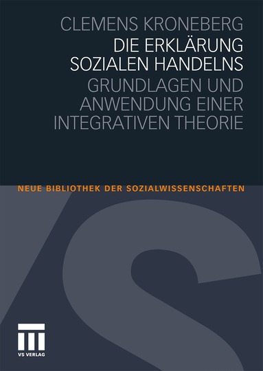 Clemens Kroneberg - Die Erklärung sozialen Handelns, Häftad