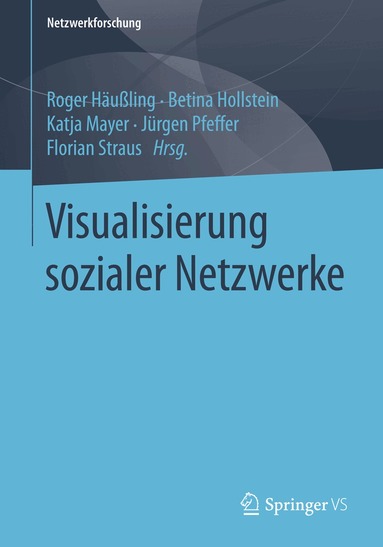 Roger Häußling, Betina Hollstein, Katja Mayer, Jürgen Pfeffer, Florian Straus - Visualisierung sozialer Netzwerke, Häftad
