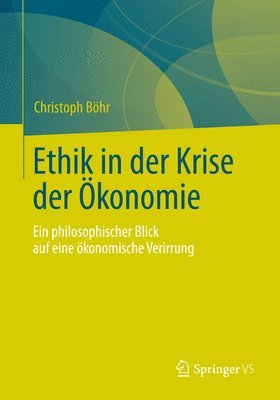 Christoph Böhr - Ethik in Der Krise Der Ökonomie: Ein Philosophischer Blick Auf Eine Ökonomische Verirrung, Häftad