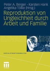 bokomslag Reproduktion von Ungleichheit durch Arbeit und Familie