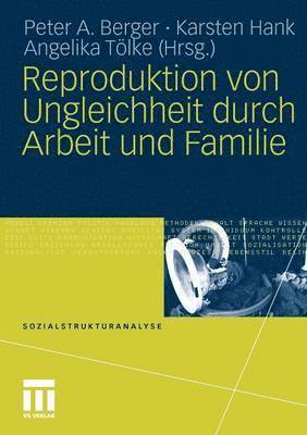 Reproduktion von Ungleichheit durch Arbeit und Familie 1