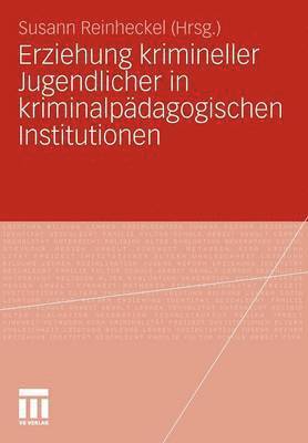 Erziehung krimineller Jugendlicher in kriminalpdagogischen Institutionen 1