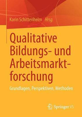 Qualitative Bildungs- und Arbeitsmarktforschung 1