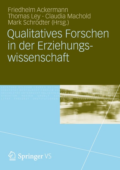 Friedhelm Ackermann, Thomas Ley, Claudia Machold, Mark Schrödter - Qualitatives Forschen in der Erziehungswissenschaft, Häftad