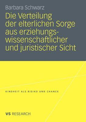 bokomslag Die Verteilung der elterlichen Sorge aus erziehungswissenschaftlicher und juristischer Sicht