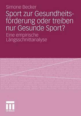 bokomslag Sport zur Gesundheitsfrderung oder treiben nur Gesunde Sport?