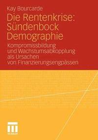 bokomslag Die Rentenkrise: Sndenbock Demographie